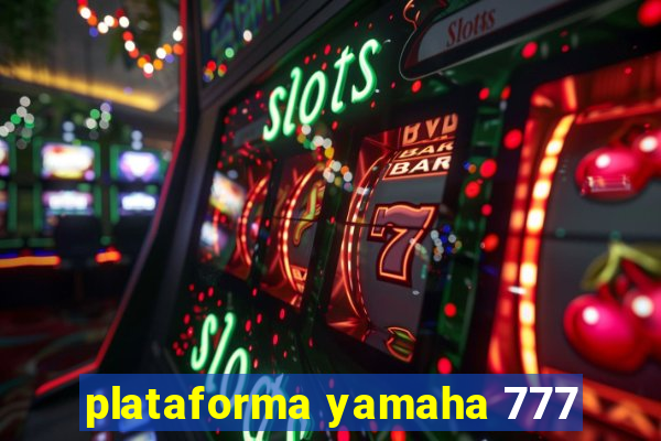 plataforma yamaha 777